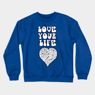 Love Your Life - Black & White Crewneck Sweatshirt